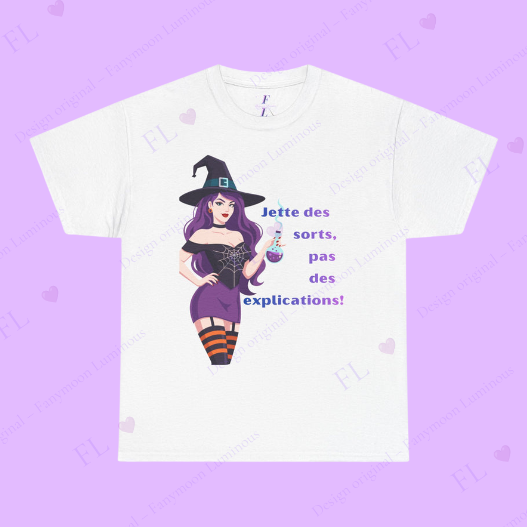 T-Shirt "Jette des sorts, pas des explications?"